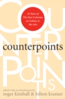 Counterpoints : 25 Years of The New Criterion on Culture and the Arts - Book