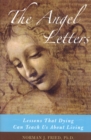 The Angel Letters : Lessons That Dying Can Teach us About Living - Book