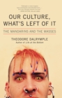 Our Culture, What's Left of It : The Mandarins and the Masses - Book