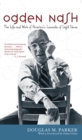 Ogden Nash : The Life and Work of America's Laureate of Light Verse - Book