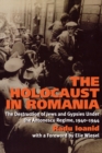 The Holocaust in Romania : The Destruction of Jews and Gypsies Under the Antonescu Regime, 1940-1944 - Book