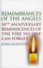 Remembrances of the Angels : 50th Anniversary Reminiscences of the Fire No One Can Forget - Book