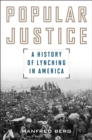 Popular Justice : A History of Lynching in America - Book