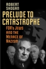 Prelude to Catastrophe : FDR's Jews and the Menace of Nazism - Book