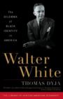 Walter White : The Dilemma of Black Identity in America - Book