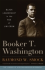 Booker T. Washington : Black Leadership in the Age of Jim Crow - Book