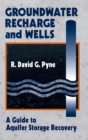 Groundwater Recharge and Wells : A Guide to Aquifer Storage Recovery - Book