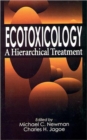 Ecotoxicology : A Hierarchical Treatment - Book