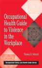 Occupational Health Guide to Violence in the Workplace - Book