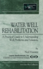 Water Well Rehabilitation : A Practical Guide to Understanding Well Problems and Solutions - Book