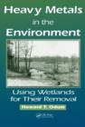 Heavy Metals in the Environment : Using Wetlands for Their Removal - Book