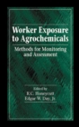 Worker Exposure to Agrochemicals : Methods for Monitoring and Assessment - Book