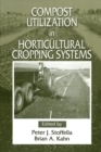 Compost Utilization In Horticultural Cropping Systems - Book