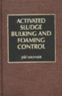 Activated Sludge : Bulking and Foaming Control - Book