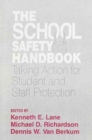 The School Safety Handbook : Taking Action for Student and Staff Protection - Book