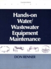 Hands On Water and Wastewater Equipment Maintenance, Volume I - Book