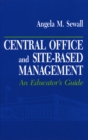 Central Office and Site-Based Management : An Educator's Guide - Book