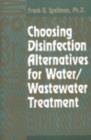 Choosing Disinfection Alternatives for Water/Wastewater Treatment Plants - Book