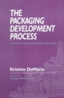 The Packaging Development Process : A Guide for Engineers and Project Managers - Book