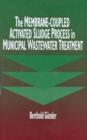 The Membrane-Coupled Activated Sludge Process in Municipal Wastewater Treatment - Book