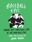 Baseball Epic : Famous and Forgotten Lives of the Dead Ball Era - Book