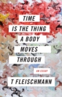 Time Is the Thing a Body Moves Through - eBook