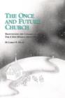 The Once and Future Church : Reinventing the Congregation for a New Mission Frontier - Book