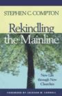 Rekindling the Mainline : New Life Through New Churches - Book