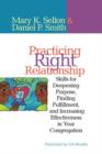 Practicing Right Relationship : Skills For Deepening Purpose, Finding Fulfillment, And Increasing Effectiveness In Your Congregation - Book