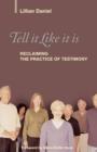 Tell It Like It Is : Reclaiming the Practice of Testimony - Book