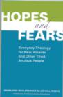 Hopes and Fears : Everyday Theology for New Parents and Other Tired, Anxious People - Book