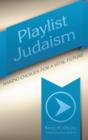 Playlist Judaism : Making Choices for a Vital Future - Book