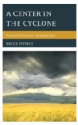A Center in the Cyclone : Twenty-first Century Clergy Self-Care - Book