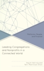 Leading Congregations and Nonprofits in a Connected World : Platforms, People, and Purpose - Book