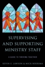 Supervising and Supporting Ministry Staff : A Guide to Thriving Together - Book