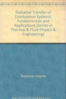 Radiative Transfer in Combustion Systems : Fundamentals and Applications - Book