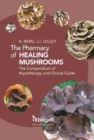 The Pharmacy of Healing Mushrooms : The Compendium of Mycotherapy and Clinical Guide - Book