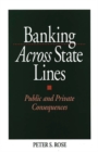 Banking Across State Lines : Public and Private Consequences - Book