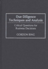 Due Diligence Techniques and Analysis : Critical Questions for Business Decisions - Book