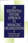 An Existential-systems Approach to Managing Organizations - Book