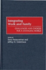 Integrating Work and Family : Challenges and Choices for a Changing World - Book