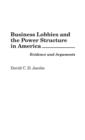 Business Lobbies and the Power Structure in America : Evidence and Arguments - Book