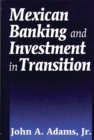 Mexican Banking and Investment in Transition - Book