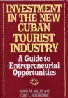 Investment in the New Cuban Tourist Industry : A Guide to Entrepreneurial Opportunities - Book