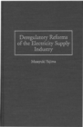 Deregulatory Reforms of the Electricity Supply Industry - Book