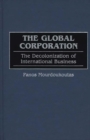 The Global Corporation : The Decolonization of International Business - Book