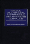 Strategic, Organizational, and Managerial Impacts of Business Technologies - Book