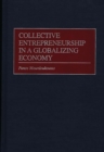 Collective Entrepreneurship in a Globalizing Economy - Book