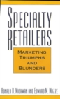 Specialty Retailers - Marketing Triumphs and Blunders - Book