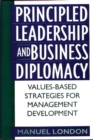 Principled Leadership and Business Diplomacy : Values-based Strategies for Management Development - Book